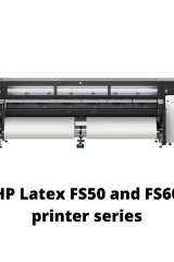 HP Latex FS50 and FS60 printer series